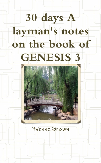 30 days A layman's notes on the book of GENESIS