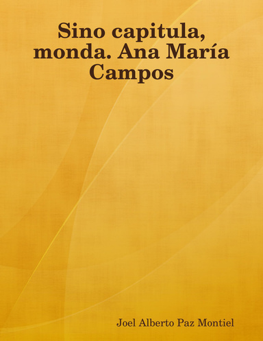 Sino capitula, monda. Ana María Campos