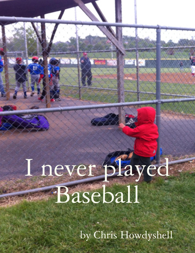 I never played baseball
