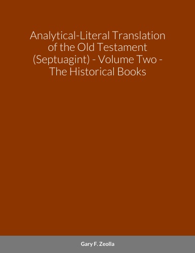Analytical-Literal Translation of the Old Testament (Septuagint) - Volume Two - The Historical Books