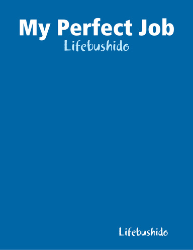 My Perfect Job - Lifebushido