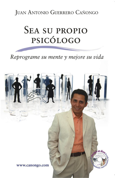 Sea su propio psicologo - Reprograme su mente y mejore su vida