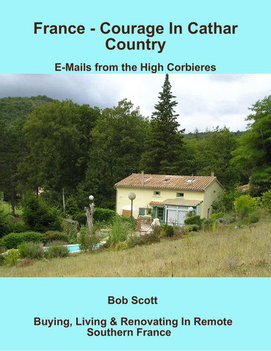 France - Courage In Cathar Country: E-Mails from the High Corbieres
