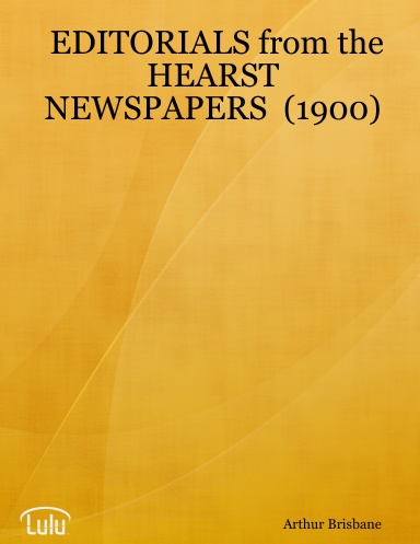 EDITORIALS from the HEARST NEWSPAPERS  (1900)