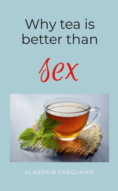 Why tea is better than sex