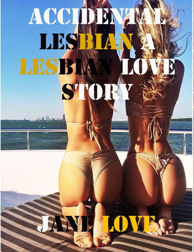 Accidental Lesbian a Lesbian Love Story