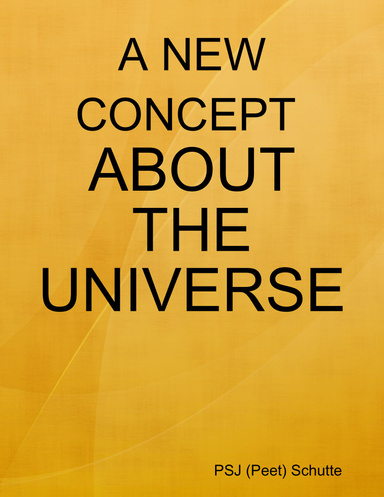 A NEW CONCEPT ABOUT THE UNIVERSE