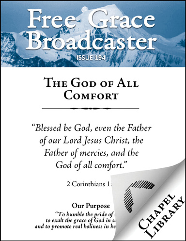 Free Grace Broadcaster - Issue 194 - The God of All Comfort