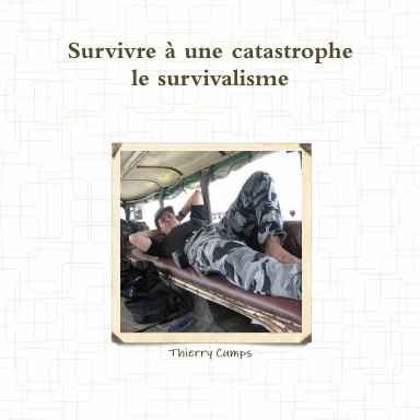 Survivre à une catastrophe : le survivalisme