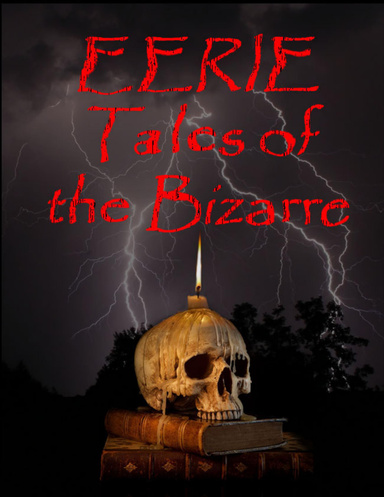 Eerie Tales of the Bizarre