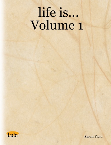 life is...   Volume 1