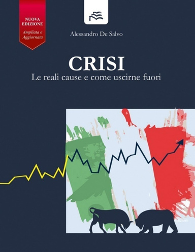 CRISI - le reali cause e come uscirne fuori - edizione aggiornata