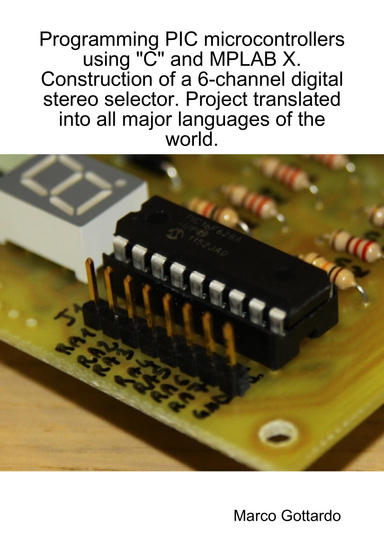 Programming PIC microcontrollers using "C" and MPLAB X. Construction of a 6-channel digital stereo selector. Project translated into all major languages ​​of the world.
