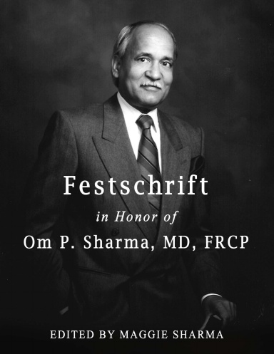 Festschrift in Honor of Om P. Sharma, MD, FRCP (B&W)
