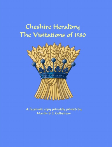 The Heraldic Visitations of Cheshire 1533 to 1580