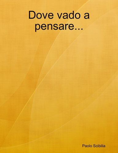 Dove vado a pensare...