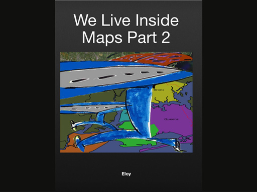 We Live Inside Maps Part 2
