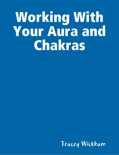 Working With Your Aura and Chakras