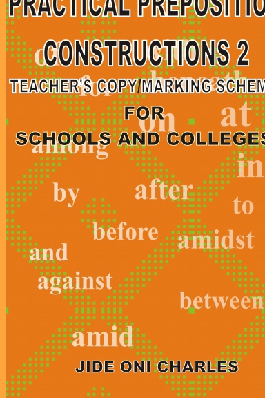 PRACTICAL PREPOSITIONAL CONSTRUCTIONS 2: TEACHER'S COPY/MARKING-SCHEME