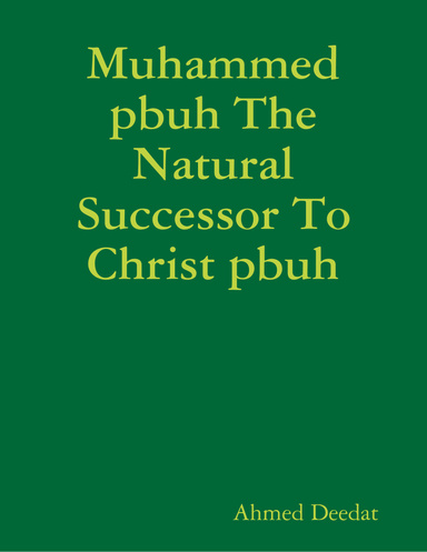Muhammed pbuh The Natural Successor To Christ pbuh
