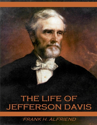 The Life of Jefferson Davis (Illustrated)