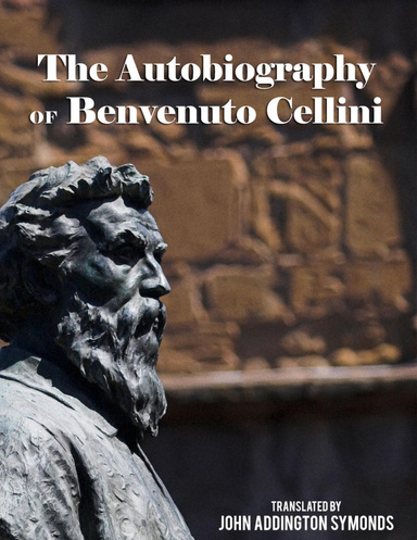The Autobiography of Benvenuto Cellini