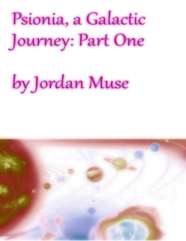 Psionia, a Galactic Journey: Part One