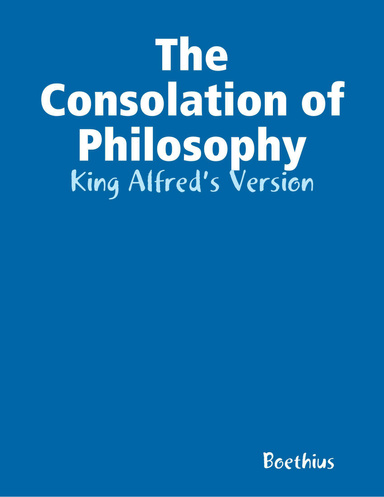 The Consolation of Philosophy: King Alfred’s Version
