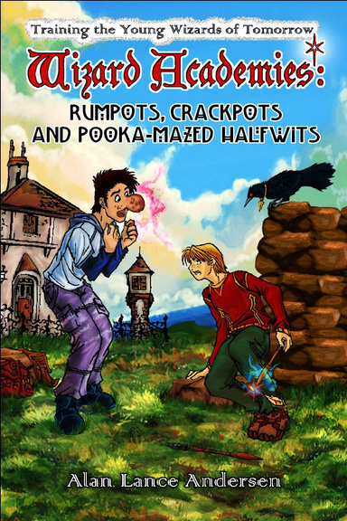 Wizard Academies — Rumpots, Crackpots, and Pooka-Mazed Halfwits