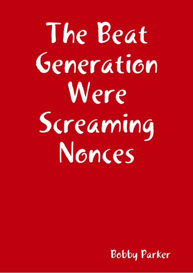The Beat Generation Were Screaming Nonces