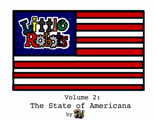 Little Robots Volume 2: The State of Americana (Old Glory Edition)