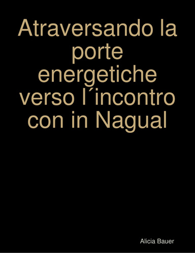 Atraversando la porte energetiche verso l´incontro con in Nagual