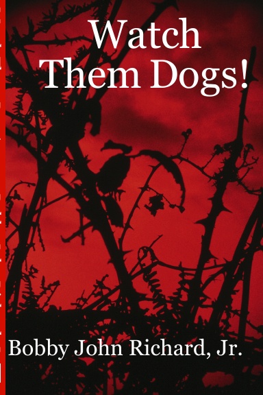 Watch Them Dogs!
