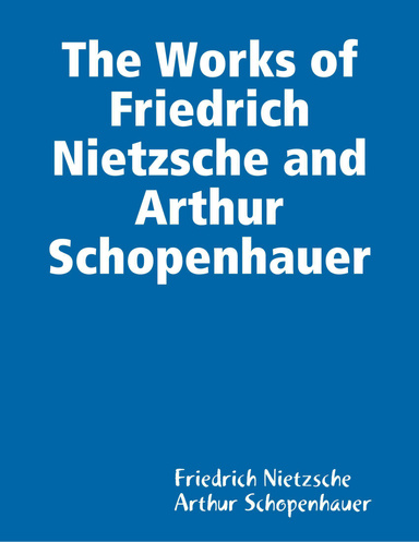 The Works of Friedrich Nietzsche and Arthur Schopenhauer