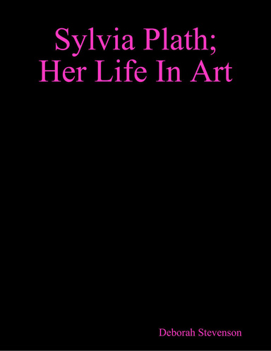 Sylvia Plath; Her Life In Art