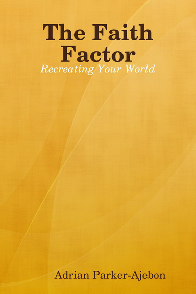 The Faith Factor: Recreating Your World