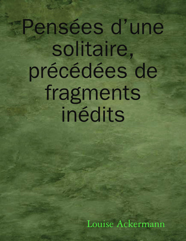 Pensées d’une solitaire, précédées de fragments inédits