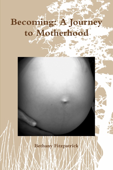 Becoming: A Journey to Motherhood