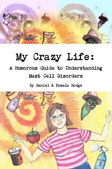 My Crazy Life: A Humorous Guide to Understanding Mast Cell Disorders