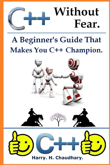 C++ Without Fear: A Beginner's Guide That Makes You C++ Champion.
