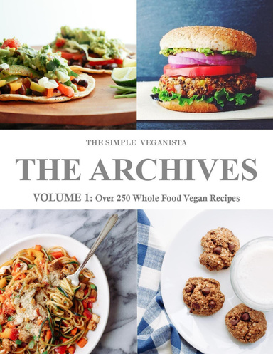 The Simple Veganista: The Archives Vol. 1