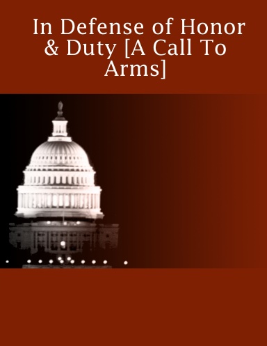 In Defense of Honor & Duty [A Call To Arms]
