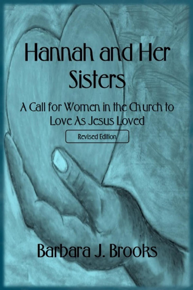 Hannah and Her Sisters: A Call for Women in the Church to Love As Jesus Loved - Revised Edition