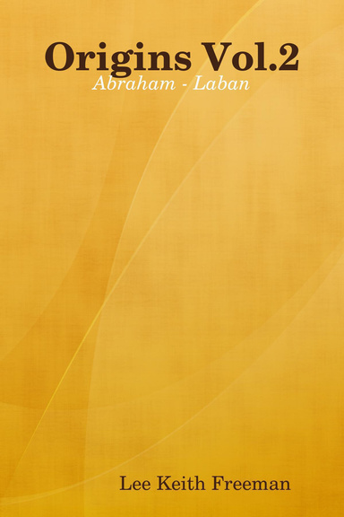 Origins Vol.2: Abraham - Laban
