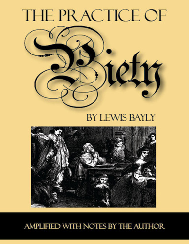 The Practice of Peity: Amplified With Notes By the Author