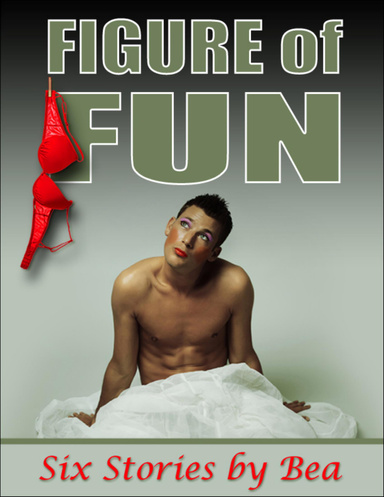 Figure of Fun:  Six Stories