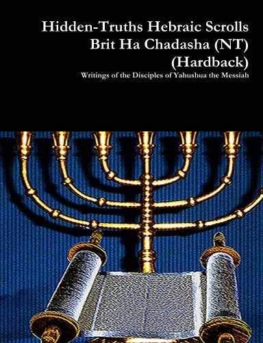 Hidden-Truths Hebraic Scrolls Brit Ha Chadasha (NT) (Hardback)
