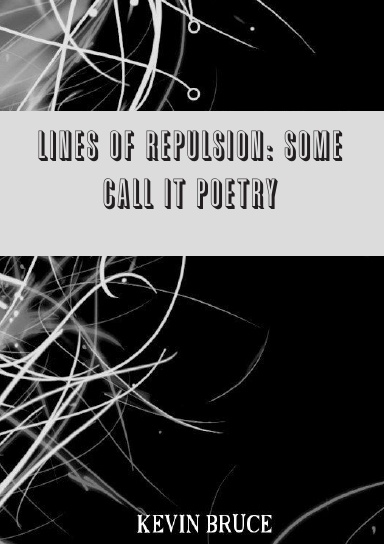 Lines Of Repulsion: Some Call It Poetry