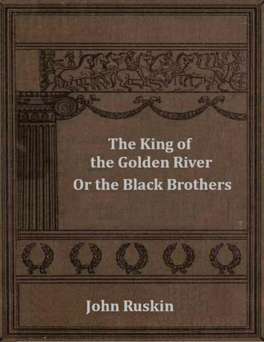 The King of the Golden River: Or the Black Brothers
