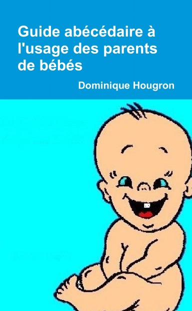 Petit guide abécédaire à l'usage des parents de bébés